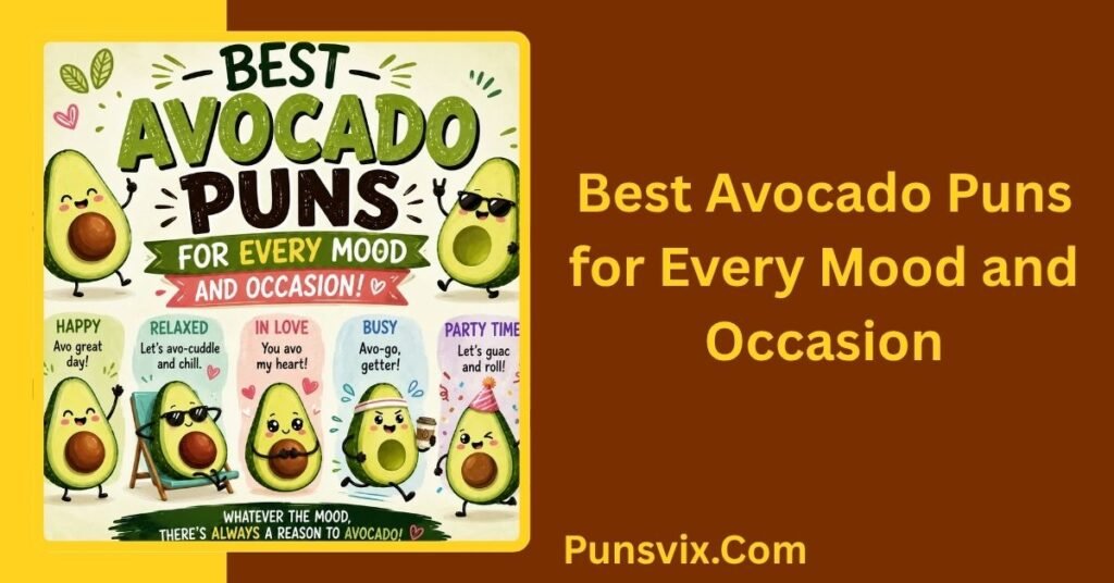 500+ Avocado Puns That Are Funny, Cute, and Totally Avo-Some 2 Best Avocado Puns for Every Mood and Occasion
