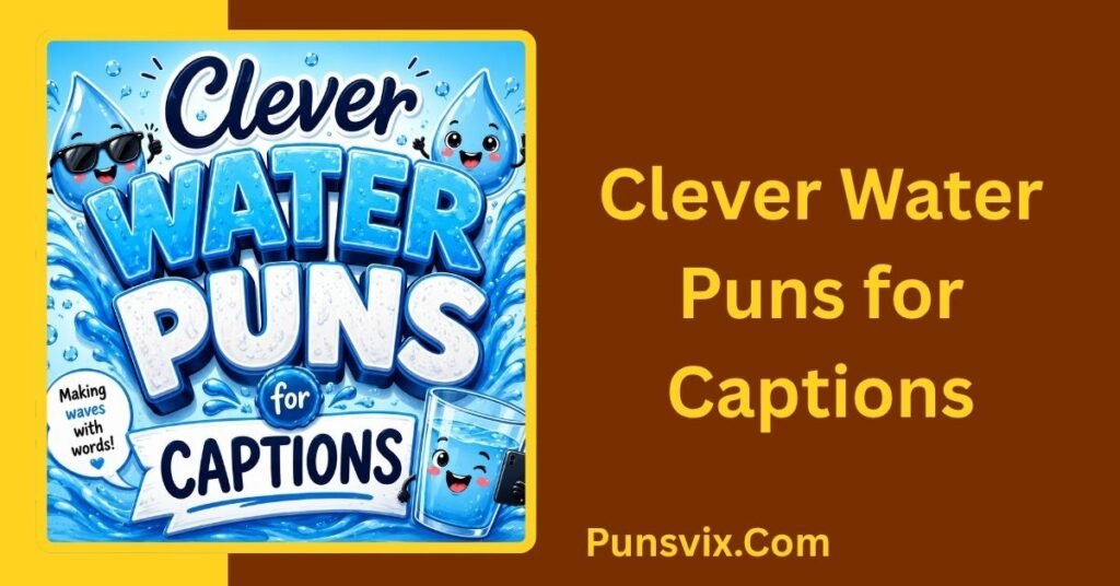Clever Water Puns for Captions
