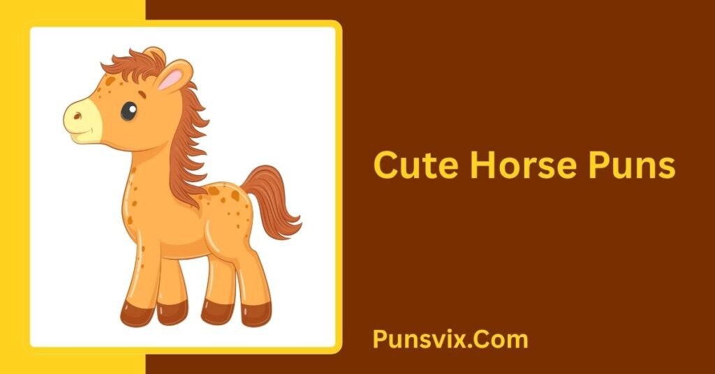 320+ Horse Puns: Funny, Cute & Clever Jokes to Make You Neigh 3 Cute Horse Puns