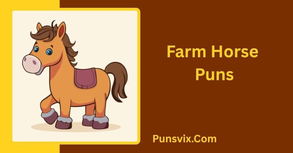 320+ Horse Puns: Funny, Cute & Clever Jokes to Make You Neigh 6 Farm Horse Puns
