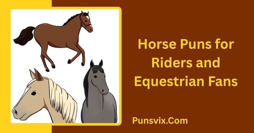 320+ Horse Puns: Funny, Cute & Clever Jokes to Make You Neigh 5 Horse Puns for Riders and Equestrian Fans