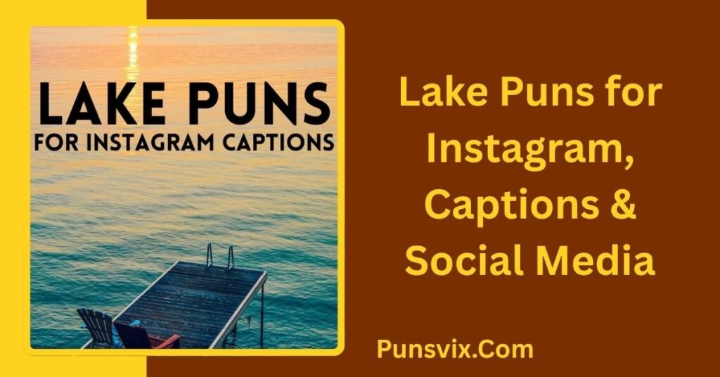 Lake Puns: 150+ Funny Jokes, One-Liners & Captions to Share 4 Lake Puns for Instagram, Captions & Social Media