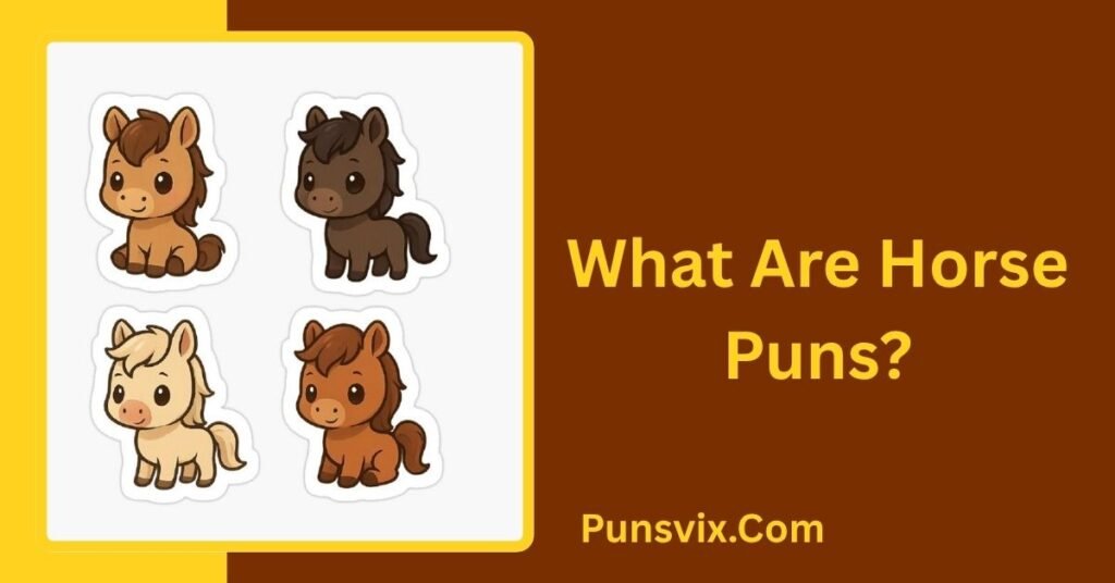 320+ Horse Puns: Funny, Cute & Clever Jokes to Make You Neigh 2 What Are Horse Puns?