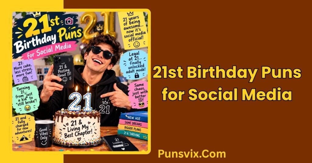 120+ 21st Birthday Puns to Make the Big Day Unforgettable 3 21st Birthday Puns for Social Media