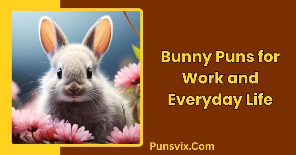 250+ Bunny Rabbit Puns: Cute, Funny & Clever Ideas for Every Occasion 4 Bunny Puns for Work and Everyday Life