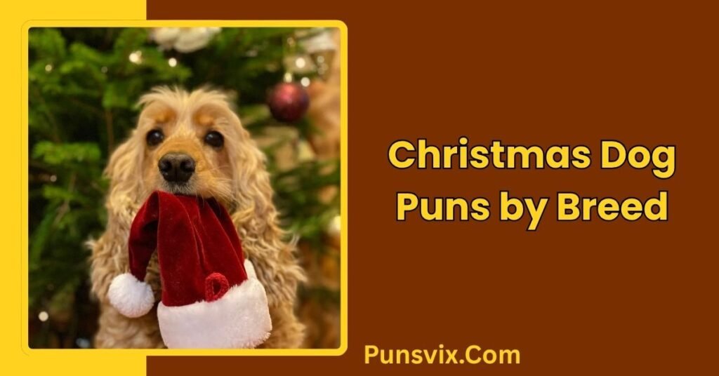 250+ Christmas Dog Puns to Make Your Howl-idays Merry & Bright 4 Christmas Dog Puns by Breed