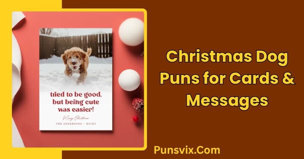 250+ Christmas Dog Puns to Make Your Howl-idays Merry & Bright 3 Christmas Dog Puns for Cards & Messages