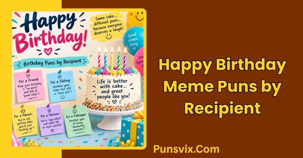 100+ Happy Birthday Puns Meme Ideas That Will Make You Laugh 2 Happy Birthday Meme Puns by Recipient