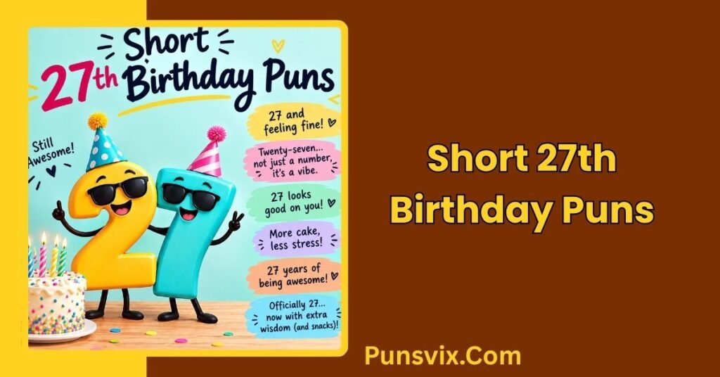 27th Birthday Puns: 200+ Funny Ideas to Make You Laugh 2 Short 27th Birthday Puns