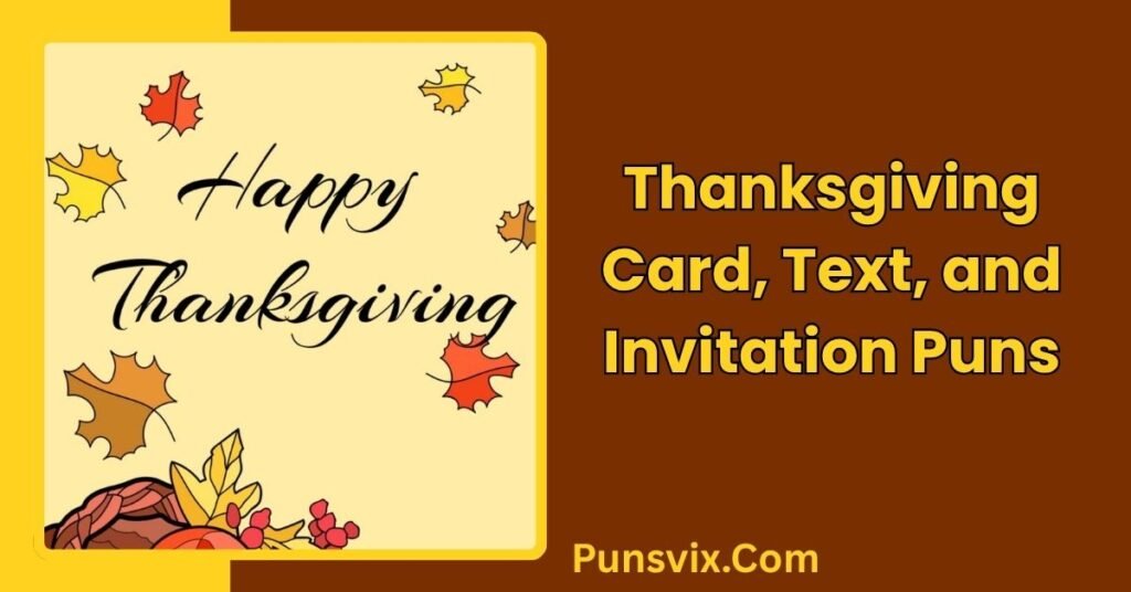 150+ Thanksgiving Day Puns everyone love for Funny Holiday Laughs 4 Thanksgiving Card, Text, and Invitation Puns